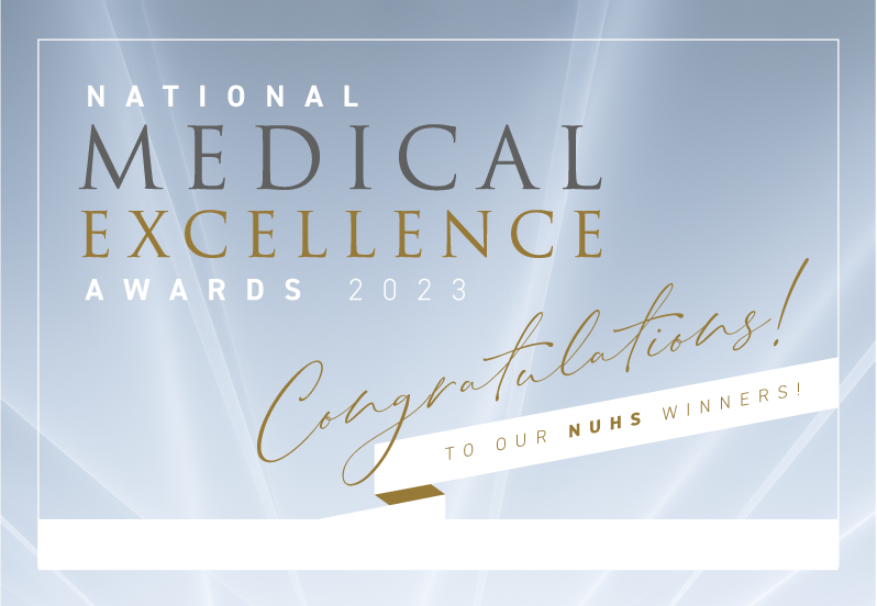 Congratulations to our NUHS winners for the National Medical Excellence Awards 2023!
